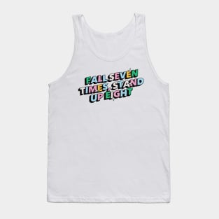 Fall seven times, stand up eight- Positive Vibes Motivation Quote Tank Top